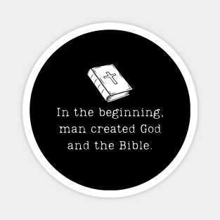 "In the Beginning, Man Created God and the Bible" Funny Atheist Design Magnet